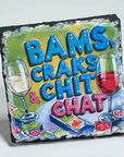 Bams, Craks, & Chit Chat Slate Coaster