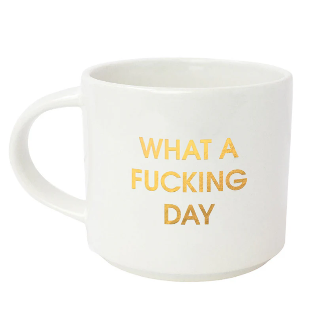 What A Fucking Day Mug