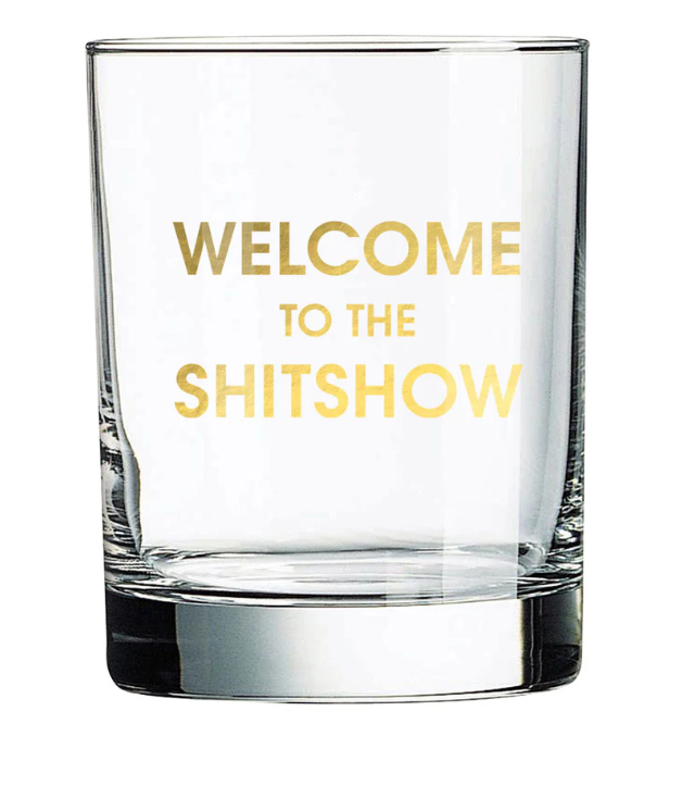 Welcome To Shitshow Rocks Glass