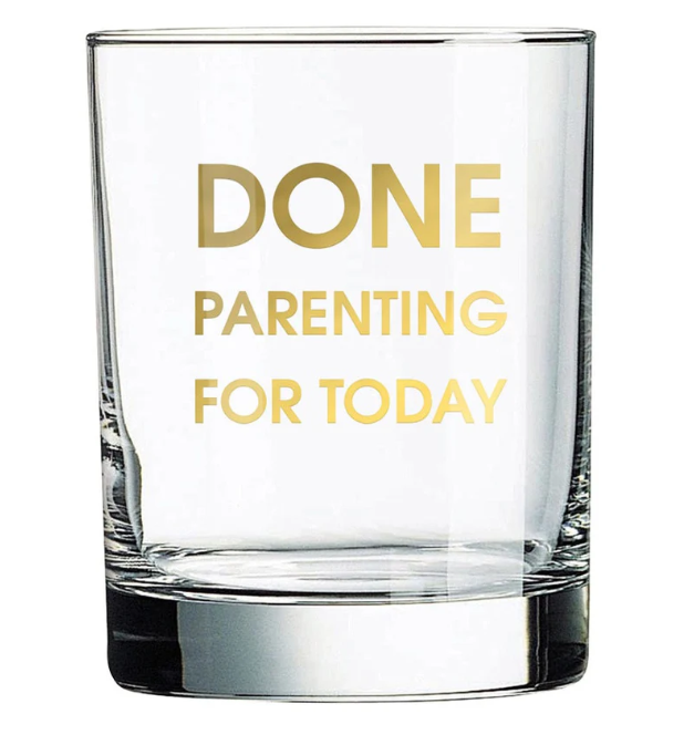 Done Parenting Today Rocks Glass