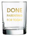 Done Parenting Today Rocks Glass