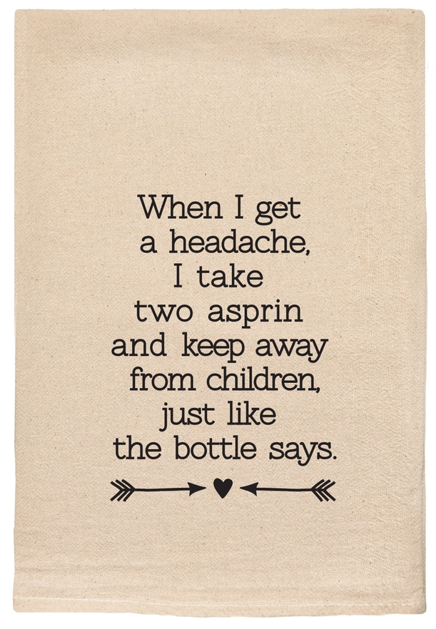 When I Get A Headache Tea Towel