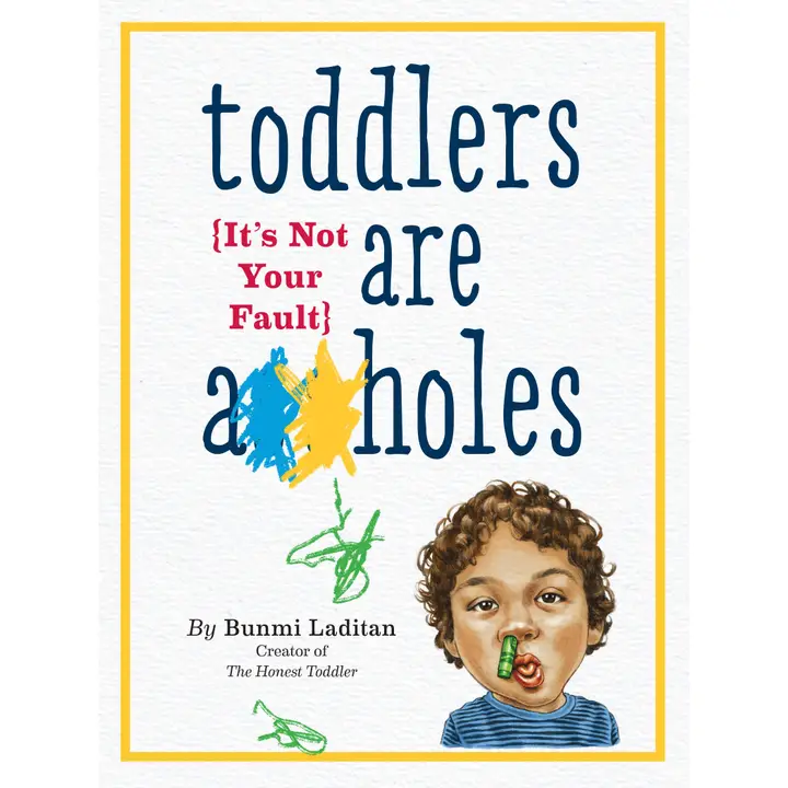 Toddlers Are Assholes
