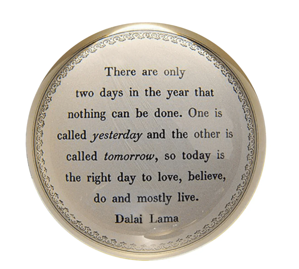 Today Is the Right Day Paperweight